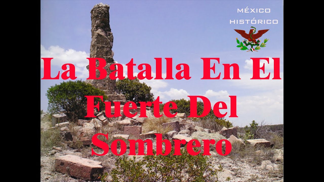 La Batalla Del Fuerte Del Sombrero - YouTube