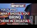 If you are a filipino  you must to know this before you come here in croatia 