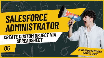 Create Custom Object by Spreadsheet | Salesforce Administrator full tutorial Step by Step| chapter 6