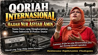 Qoriah Internasional Hajjah Nur Asyiah Amin, Suara Emas yang Menggetarkan Hati dan Tak Terlupakan
