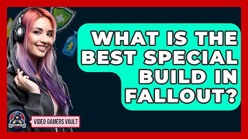 What Is The Best SPECIAL Build In Fallout? - Video Gamers Vault