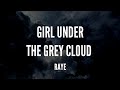 Girl Under The Grey Cloud Raye Lyrics mp3