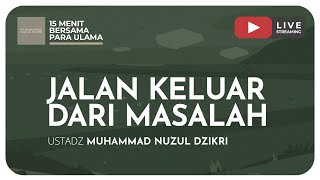 13. JALAN KELUAR DARI MASALAH | 15 Menit Bersama Para Ulama