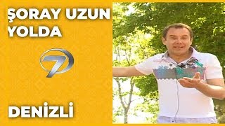 Denizli | Şoray Uzun Yolda