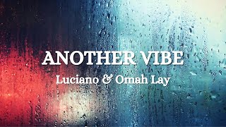 LUCIANO x OMAH LAY - Another Vibe (Lyrics)