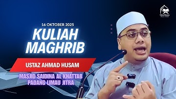 16.10.2025 I KULIAH MAGHRIB I USTAZ HUSAM 
