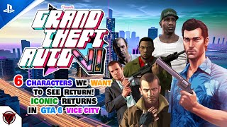 GTA 6 - 6 Characters We Want To See, Big Iconic Returning Protagonist in Vice City!