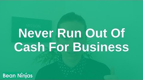 How To Make Sure Your Business Never Runs Out Of Cash