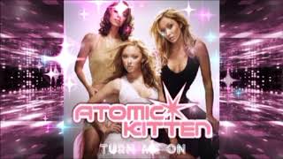 Atomic Kitten - Turn Me On (Kobo Remix) Resimi