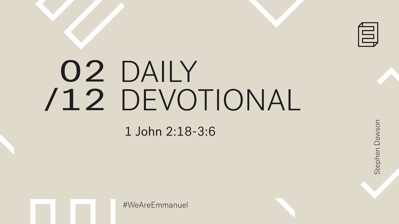 Daily Devotional with Stephen Dawson // 1 John 2:18-3:6 Cover Image