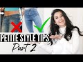 STYLE TIPS FOR PETITES PART 2! // How To Style a Petite Body Type