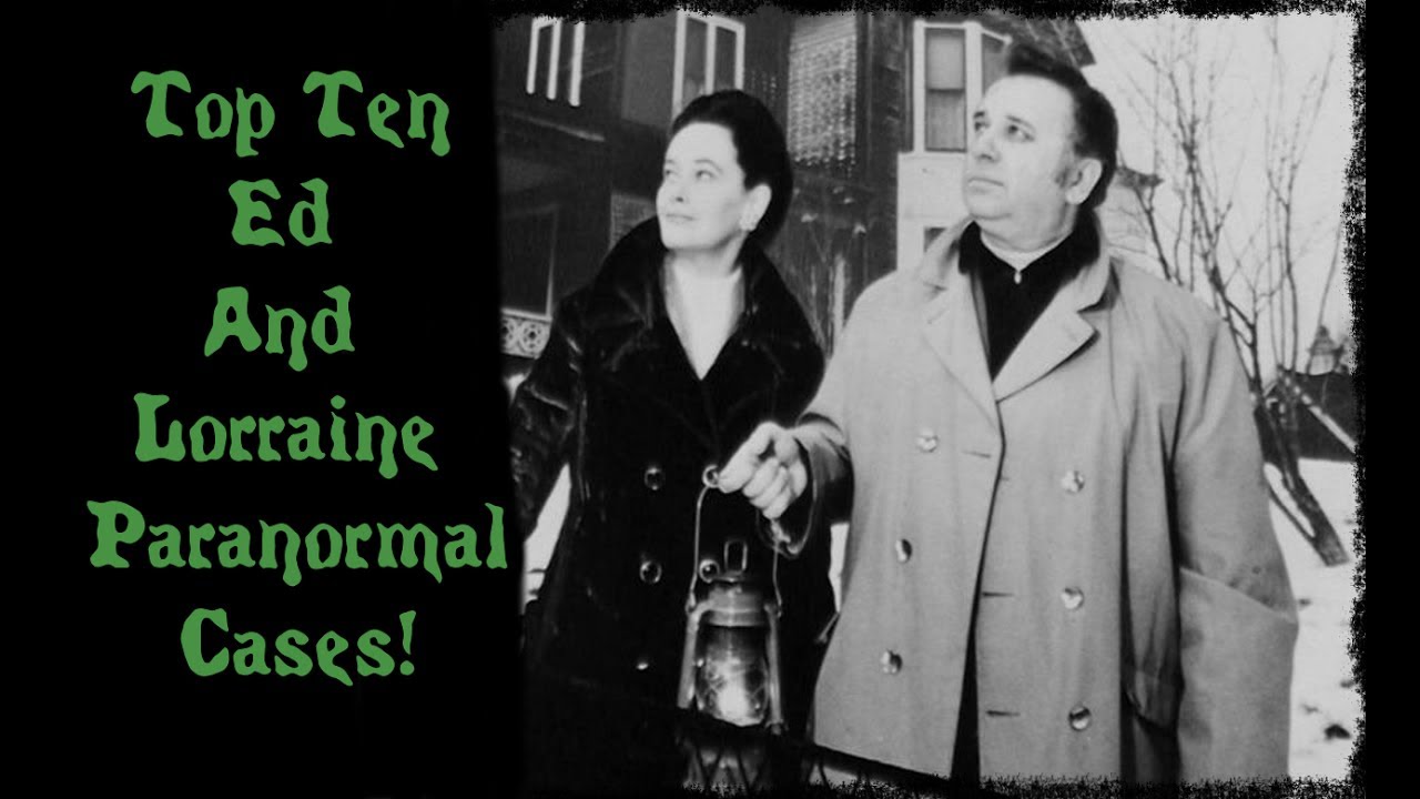 The Top Ten Ed And Lorraine Warren Paranormal Cases - YouTube