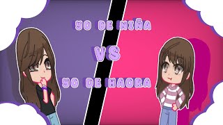 yo de niña vs yo de haora ??