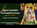 Agale kayabeko ambujaksane enna  sri puranadara dasaru