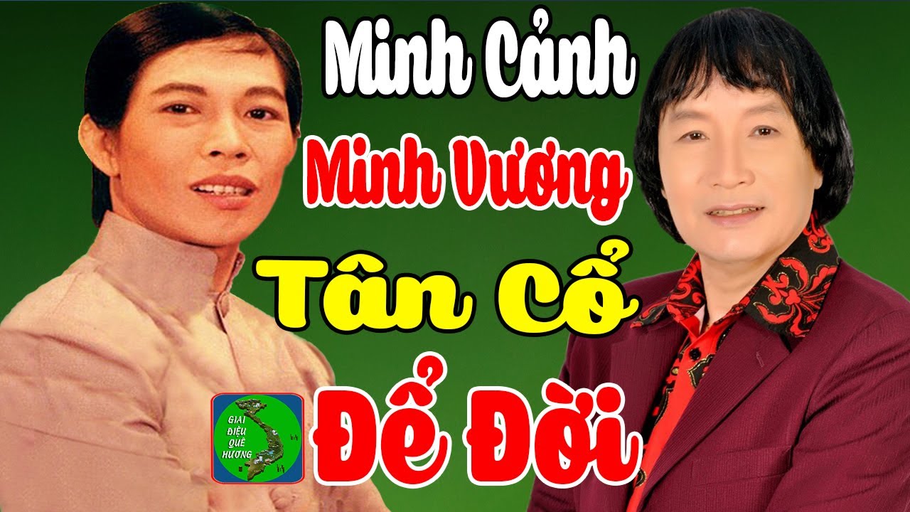 MINH CẢNH, MINH VƯƠNG CA CỔ Album Tuyển Chọn Tân Cổ Hay Nhất Của 2