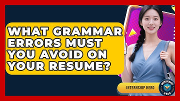 What Grammar Errors Must You Avoid On Your Resume? - Internship Hero
