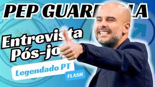 Pep Guardiola | Fulham x Man. City | Flash Pós-jogo | Post Game Flash Interview💡⚽️