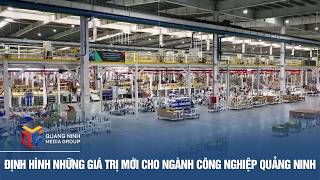 Shaping New Values for Quang Ninh's Industrial Sector