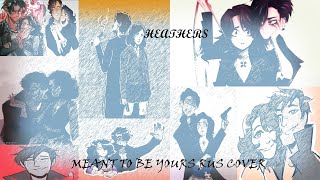 [RUS COVЁR BY KTO-TO] HEATHERS - Meant to be yours