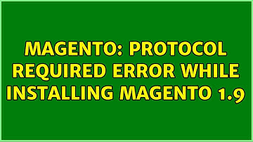 Magento: Protocol required error while installing magento 1.9 (3 Solutions!!)