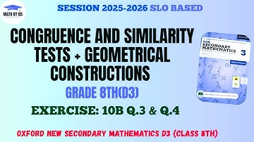 Exercise 10B Questions 3 & 4 (All Parts) | Congruence and Similarity Tests | Class 8 Maths D3