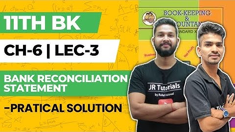 11th BK | Chapter 6 | Bank Reconciliation Statement | Lecture 3 | Maharashtra Board |
