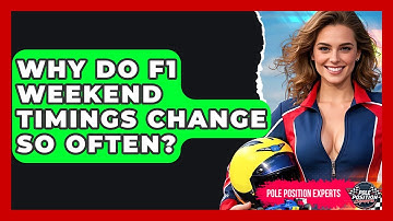 Why Do F1 Weekend Timings Change So Often? - Pole Position Experts