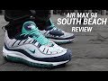 AIR MAX 98 SOUTH BEACH REVIEW