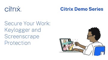 Citrix Demo Series: Secure Your Work - Keylogger and Screenscrape Protection