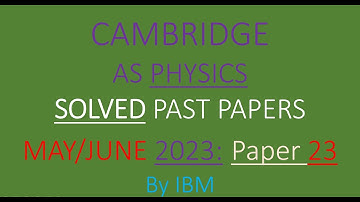 CAIE AS Physics 9702 May/June 2023 Paper 23 solved past paper