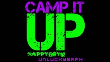 Camp It Up | NappyBoy92 & UnluckySaph