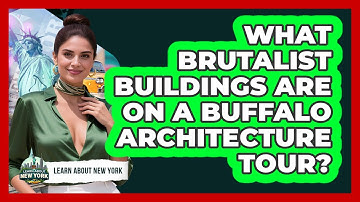 What Brutalist Buildings Are On A Buffalo Architecture Tour? - Learn About New York