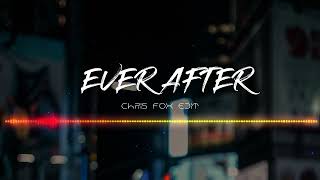 Ever After - Bonnie Bailey [Chris Fox Edit]