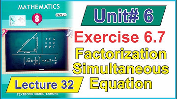 Factorization, Simultaneous Equation || Class 8 Math Unit 6 (Exercise 6.7) || Lecture 32 ||