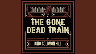 The Gone Dead Train - King Solomon Hill