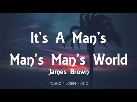 James Brown - It's A Man's, Man's, Man's World (Lyrics)