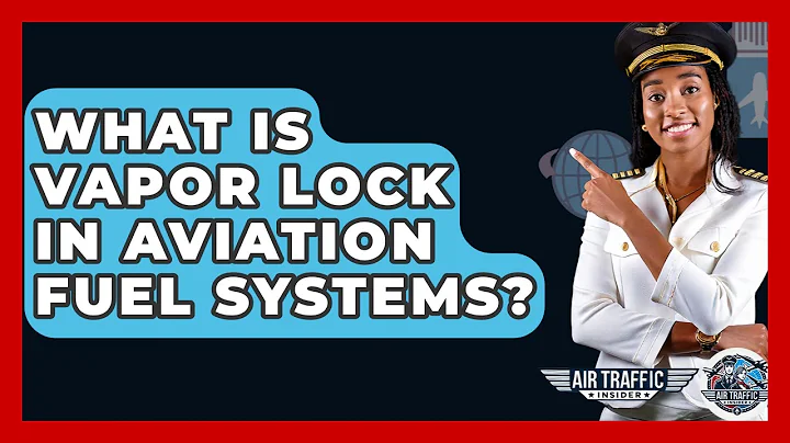 What Is Vapor Lock In Aviation Fuel Systems? - Air Traffic Insider