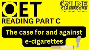 reading part C practice video oet online classroom the The case for and against e-cigarettes