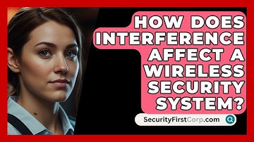 How Does Interference Affect A Wireless Security System? - SecurityFirstCorp.com