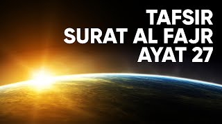 Kajian Tafsir Al Quran Surat Al Fajr: Tafsir Ayat 27 - Ustadz Abdullah Zaen, Lc., MA