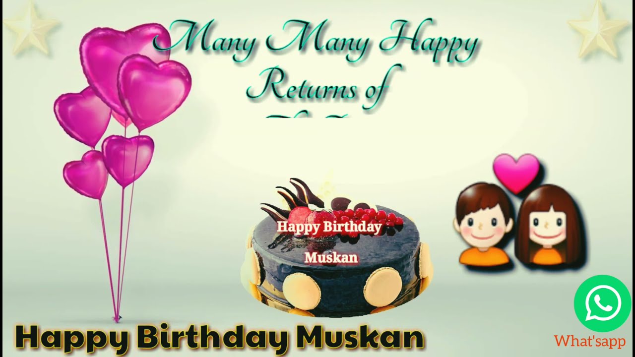 Muskan Happy Birthday Videos For What Sapp Status Youtube