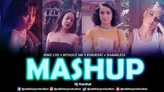 Jinke Liye x Without Me x Khairiyat x Shameless Sad Mashup DJ Harshal