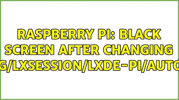 Raspberry Pi: Black Screen after changing .config/lxsession/LXDE-pi/autostart (2 Solutions!!)