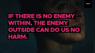 Sales motivation quote: If there is no enemy within, the enemy outside can do us no harm. screenshot 4