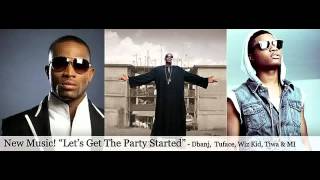 WORLD PREMIERE: D'Banj, 2face, Wizkid, M.I and Tiwa Savage -- Let's Get This Party Started