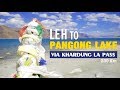 Leh to Pangong Tso Lake via Khardung La Hunder Disket - Road Trip | Ladakh Adventure