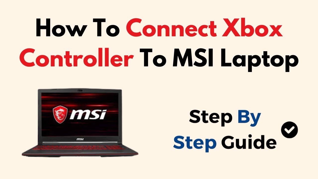 How To Connect Xbox Controller To MSI Laptop - YouTube