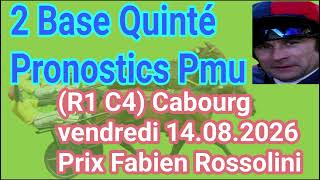 2 Base Pronostic Quinté Pmu (R1 C4) Cabourg  vendredi 14.08.2026 - Prix Fabien Rossolini