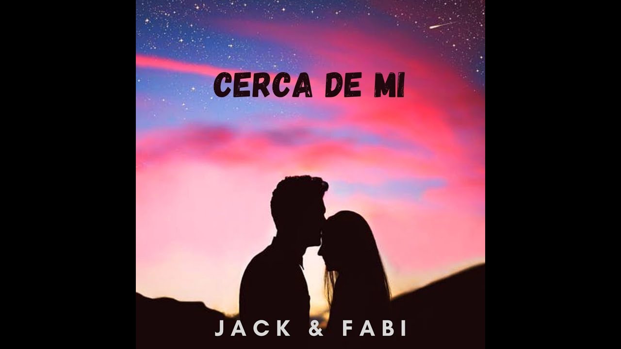 Cerca de mí - Jack & Fabi (Lyric Video)