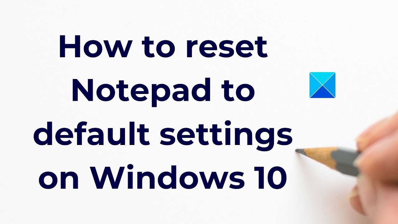 How To Reset Notepad To Default Settings On Windows 10 Youtube